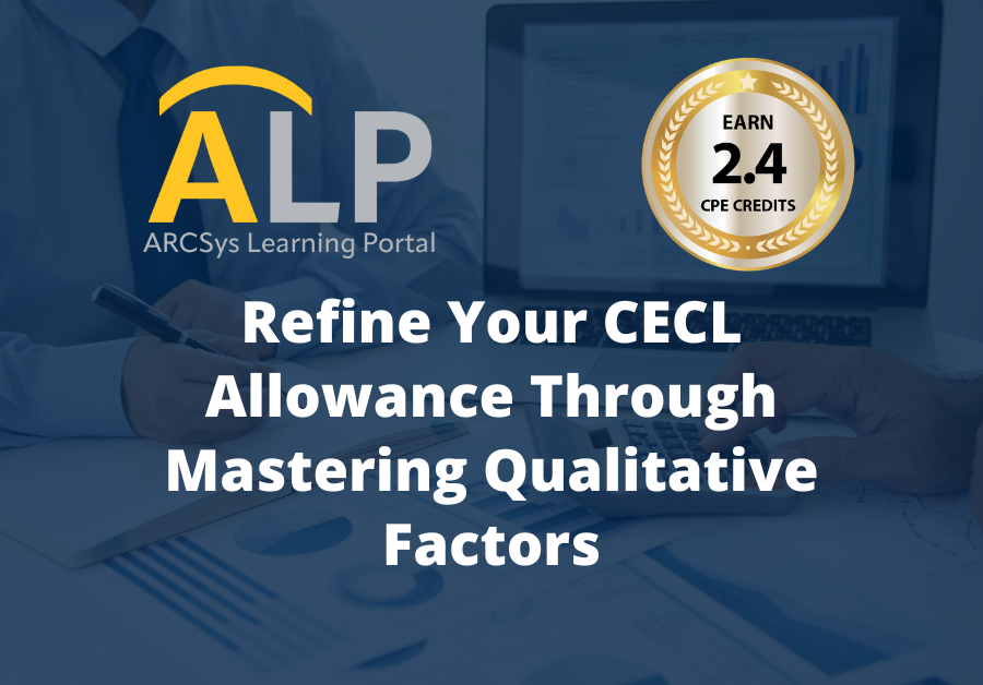 Refine Your CECL Allowance Through Mastering Qualitative Factors